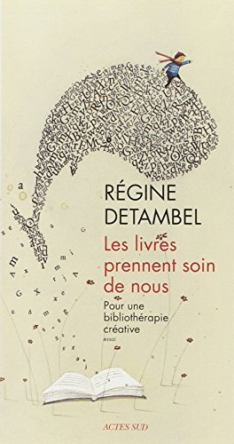 Les livres prennent soin de nous: pour une bibliothérapie créative: essai