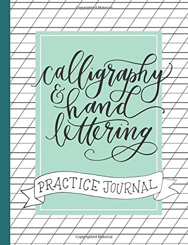 Calligraphy and Hand Lettering Practice Journal: Alphabet, Dot Grid and Lined Guide Practice Sheets Workbook