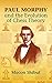 Paul Morphy and the Evolution of Chess Theory (Dover Chess) by Macon Shibut