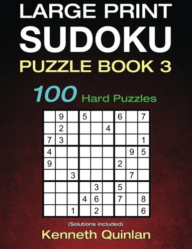 Large Print SUDOKU Puzzle Book 3: 100 Hard Puzzles (Large Print SUDOKU Books) (Volume 3) by Kenneth Quinlan