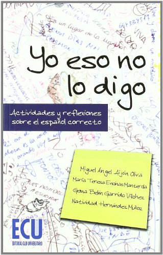 Yo eso no lo digo. Actividades y reflexiones sobre el español correcto 