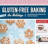 Gluten-Free Baking for the Holidays: 60 Recipes for Traditional Festive Treats by Jeanne Sauvage, Clare Barboza