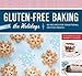 Gluten-Free Baking for the Holidays: 60 Recipes for Traditional Festive Treats by Jeanne Sauvage, Clare Barboza