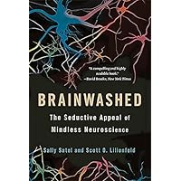 Brainwashed: The Seductive Appeal of Mindless Neuroscience