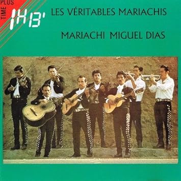 Veritables Mariachis Dias Mariachi Miguel Amazon De Musik amazon de