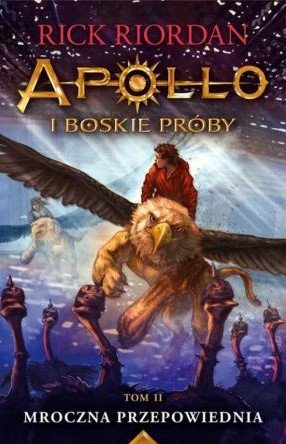 Mroczna przepowiednia. Apollo i boskie proby. Tom 2