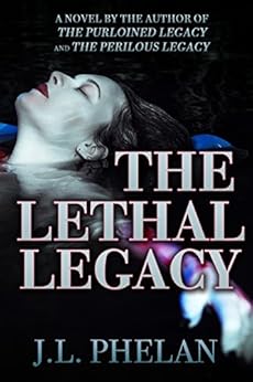 The Lethal Legacy (The Legacy Series Book 3) by [Phelan, JL]