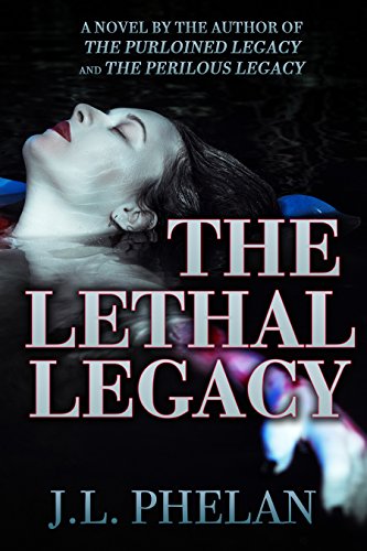 The Lethal Legacy (The Legacy Series Book 3) by [Phelan, JL]