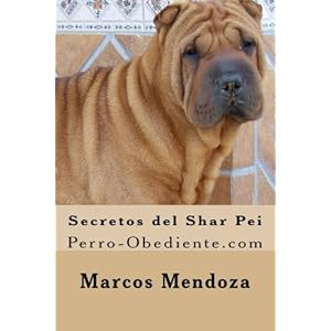 Secretos del Shar Pei: Perro-Obediente.com (Spanish Edition)