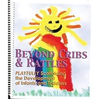 Beyond Cribs & Rattles (Playfully Scaffolding The Development Of Infants And Toddlers 0880766220 Book Cover