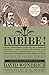 Imbibe! Updated and Revised Edition: From Absinthe Cocktail to Whiskey Smash, a Salute in Stories an by David Wondrich