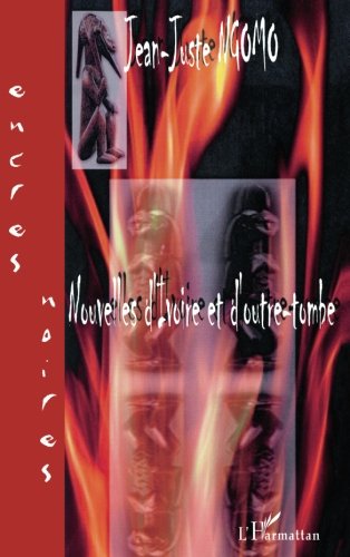Nouvelles d'Ivoire et d'outre-tombe (French Edition) by Jean-Juste Ngomo