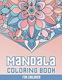 Mandala Coloring Book for Children: 50+ Easy and More Advanced Large Coloring Pages For Kids, Teens And Adults by Vijaya Patel