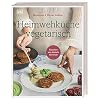 Heimwehküche vegetarisch: Klassiker von damals für heute