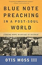 Blue Note Preaching in a Post-Soul World: Finding Hope in an Age of Despair