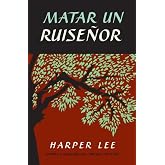 Matar un ruise&ntilde;or / To Kill a Mockingbird (Spanish Edition)