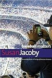 Why Baseball Matters (Why X Matters Series)