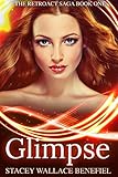 Glimpse (The Retroact Saga Book 1) - Stacey Wallace Benefiel