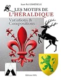 Les motifs de l'héraldique : Variations & Compositions by 