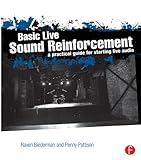 Basic Live Sound Reinforcement: A Practical Guide for Starting Live Audio by Raven Biederman, Penny Pattison