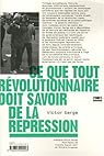 Ce que tout révolutionnaire doit savoir de la répression par Serge Ce que tout révolutionnaire doit savoir de la répression par Serge
