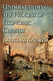 Understanding the Process of Economic Change (Princeton Economic History of the Western World) (The Princeton Economic History of the Western World Book 16)