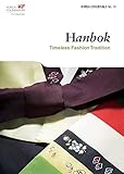 Hanbok: Timeless Fashion Tradition (Korea Essentials Book 16)