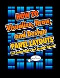 How To Visualize, Draw, and Design Panel Layouts for Comic Books and Graphic Novels by Brian Wyant