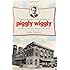 Clarence Saunders and the Founding of Piggly Wiggly:: The Rise & Fall of a Memphis Maverick (Landmarks)