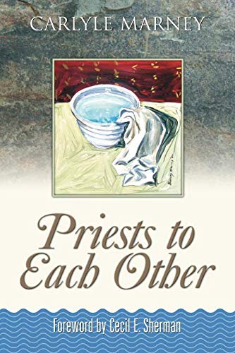 Priests to Each Other by Carlyle Marney