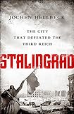 Stalingrad: The City that Defeated the Third Reich by Jochen Hellbeck, Christopher Tauchen