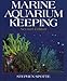 Marine Aquarium Keeping by Stephen Spotte