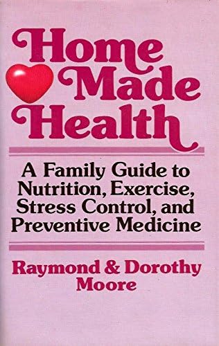 Home Made Health: A Family Guide to Nutrition, Exercise, Stress Control, and Preventive Medicine Hardcover – December 1, 1986