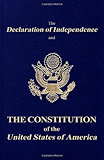The Declaration of Independence and the Constitution of the United States of America