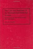The Law and Structure of the International Financial System : Regulation in the U. S., EEC, and Japan, Friedland, John H., 0899308376