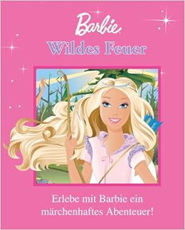 Barbie Geschichten Wildes Feuer Amazon De Bucher