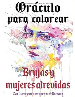 Oraculo Para Colorear Brujas Y Mujeres Atrevidas Con Frases Para Conectar Con El Universo Spanish Edition Williams Alma 9798648221550 Amazon Com Books