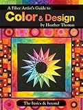 A Fiber Artist's Guide to Color and Design the Basics and Beyond by 
