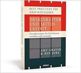 Designraster Und Seitenlayout Grundprinzipien Des Seitenlayouts Verstehen Und Anwenden Amazon De Amy Graver Ben Jura Bucher