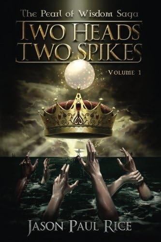 Two Heads Two Spikes: Volume 1, Pearl of Wisdom Saga (The Pearl of Wisdom Saga)