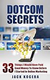 DOTCOM SECRETS: 33 Things I Would Have Paid Good Money To Know Before I Started In Online Marketing
