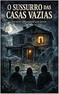 Livro O SUSSURRO DAS CASAS VAZIAS (Terror para jovens Livro 1)