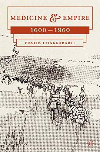 Medicine and Empire: 1600-1960 by Pratik Chakrabarti