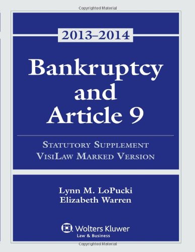 Bankruptcy Article 9 2013-2014 Statutory Supplement (Visilaw Version)