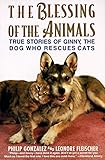 The Blessing of the Animals: True Stories of Ginny, the Dog Who Rescues Cats by Philip Gonzalez, Leonard Fleischer