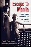 Escape to Manila: FROM NAZI TYRANNY TO JAPANESE
