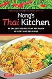 Nong's Thai Kitchen: 84 Classic Recipes that are Quick, Healthy and Delicious