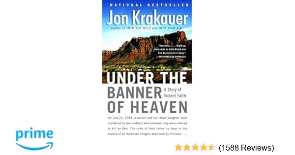 Under The Banner Of Heaven A Story Of Violent Faith Jon Krakauer