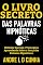 Livro O LIVRO SECRETO DAS PALAVRAS HIPNÓTICAS: Obtenha Sucesso e Vantagens Aprendendo Sobre a Força das Palavras Hipnóticas