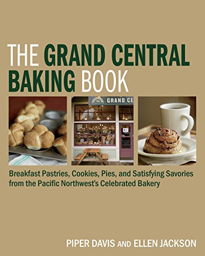 The Grand Central Baking Book: Breakfast Pastries, Cookies, Pies, and Satisfying Savories from the P The Grand Central Baking Book: Breakfast Pastries, Cookies, Pies, and Satisfying Savories from the P